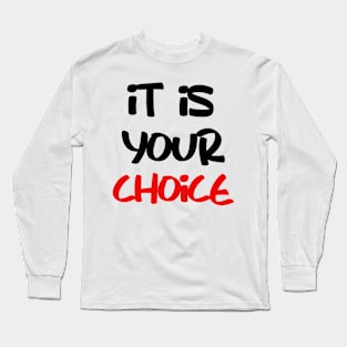 it is your choice Long Sleeve T-Shirt